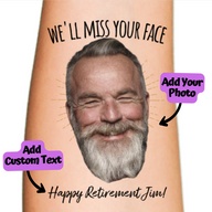 We Will Miss Your Face Retirement Tattoo